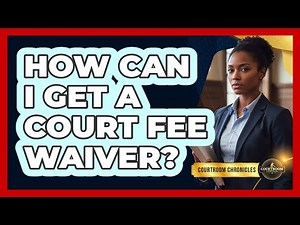 How Can I Get A Court Fee Waiver?