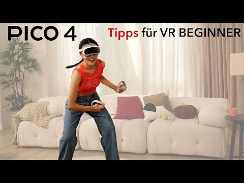 PICO 4 - VR Anfänger Tipps