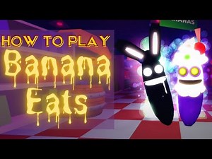 How to Play Banana Eats