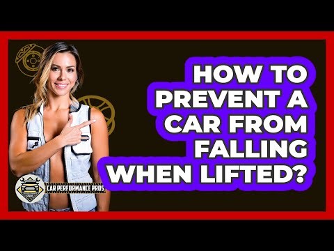 How To Prevent A Car From Falling When Lifted?