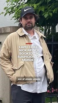 LAPD Chief: Nick Reiner booked on suspicion of murder