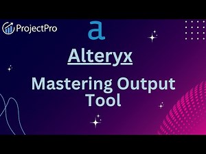 Mastering Alteryx's Output Tool: Boost Your Data Management Skills