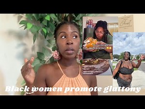 The war on Black Women's weight & the gluttony epidemic. Let's talk about it