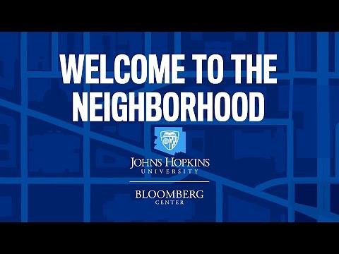 Welcome to the Neighborhood, Johns Hopkins University Bloomberg Center!
