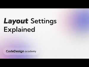 Layout Settings Explained | CodeDesign Academy