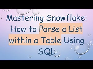 Mastering Snowflake: How to Parse a List within a Table Using SQL