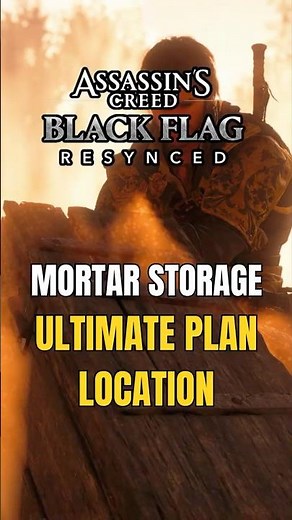 How To Get Mortar Storage Ultimate Plan in Assassin's Creed Black Flag Resynced