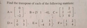 Find the transpose of each of the following matrices:\[\begin... | Filo