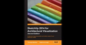 SketchUp 2014 for Architectural Visualization - Second Edition