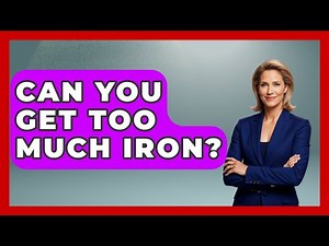Can You Get Too Much Iron? - Women's Health and Harmony