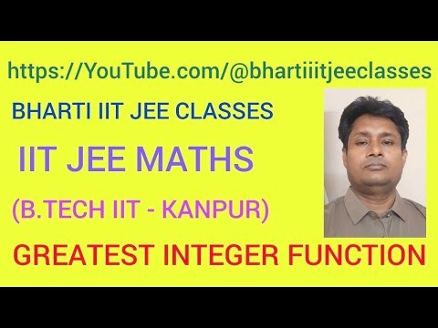 L 57 :GIF 2 : IIT JEE MAINS AND ADVANCED MATHS : GREATEST INTEGER FUNCTION(GIF, FLOOR STEP FUNCTION)