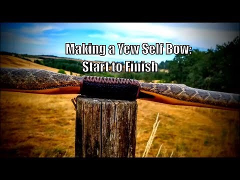 Making a Yew Selfbow: Start to Finish