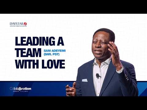 Leading a Team with Love | Pastor Sam Adeyemi | Collaboration Series