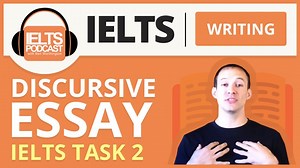 IELTS Writing: Discursive Essay IELTS Task 2