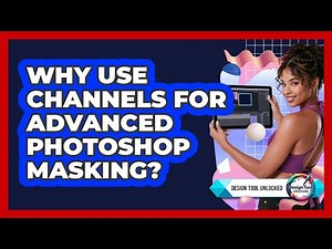 Why Use Channels For Advanced Photoshop Masking? - Design Tool Unlocked