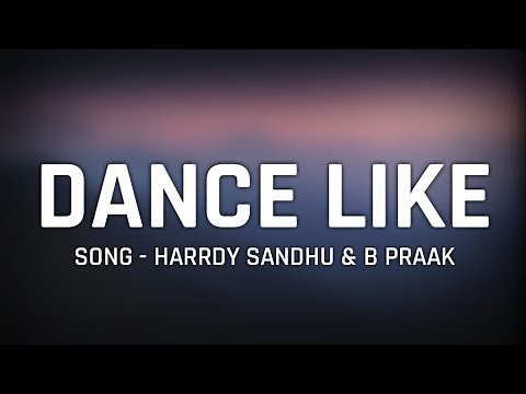 Harrdy Sandhu - "Dance Like" Full Song Lyrics || Jaani & B Praak || Latest Hit Song 2019