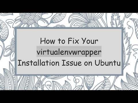 How to Fix Your virtualenvwrapper Installation Issue on Ubuntu