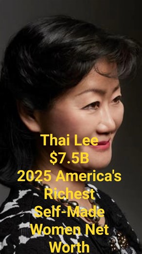 Thai Lee $7.5B 2025 America's Richest #Self-Made_Women Net Worth #billionairelifestyle billoner