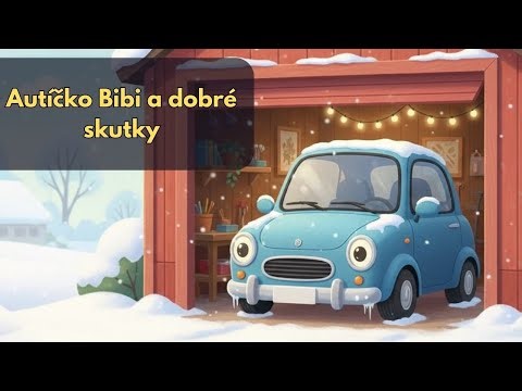 🚙 AUTÍČKO BIBI a dobré skutky | Česká audiopohádka o autíčku pro děti | Klidná pohádka na dobrou noc