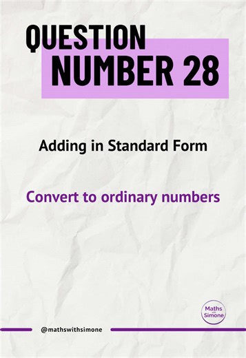 Question 28 out of 100 - Adding with Standard form If you added 5.7 and 9.8, you just fell for the trap. You can't add different powers of 10 any more than you can add apples and oranges. Convert them to