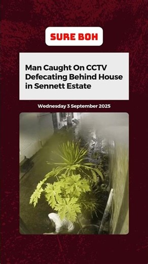 Man Caught On CCTV Defecating Behind House in Sennett Estate