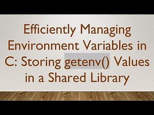 Efficiently Managing Environment Variables in C: Storing getenv() Values in a Shared Library