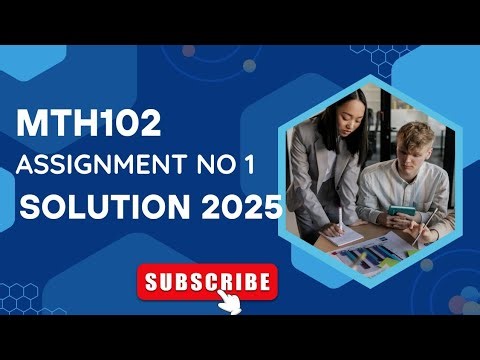 Mth102 assignment no 1 solution 2025
