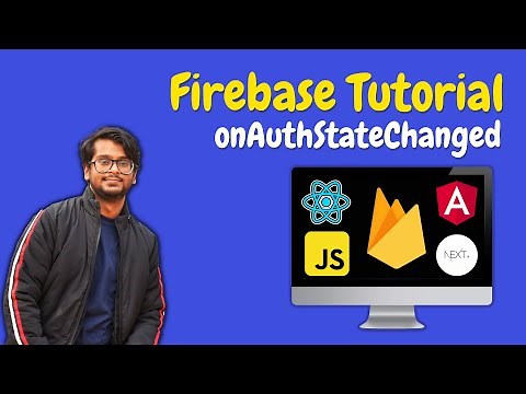Firebase 9 Tutorial - Handling Authentication using onAuthStateChange