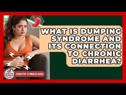 What Is Dumping Syndrome And Its Connection To Chronic Diarrhea? - Sensitive Stomach Guide