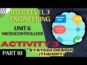 BTEC Level 3 Engineering Unit 6 Microcontrollers - Part 10 - ACTIVITY 3 DESIGN THEORY