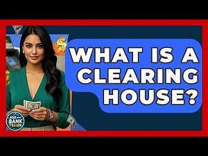 What Is A Clearing House? - Ask Your Bank Teller
