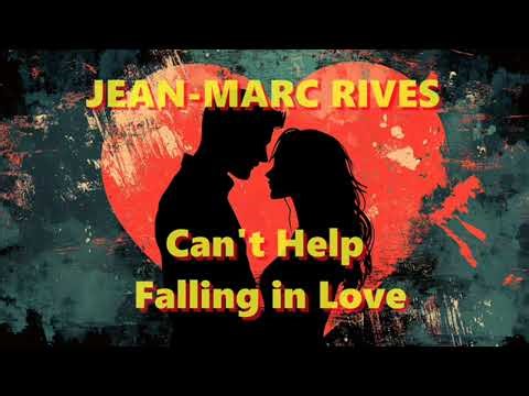 Jean-Marc Rives - Can't Help Falling in Love (Audio Officiel Remasterisé - Nouvelle version)
