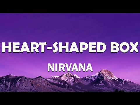 Nirvana - Heart Shaped Box (Lyrics)