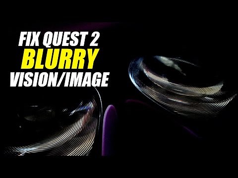 FIX Oculus Quest 2 Blurry Vision/Image — Possible Solutions