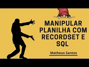 Sql no Excel - Manipular planilha com Recordset e SQL - VBA - Parte 1