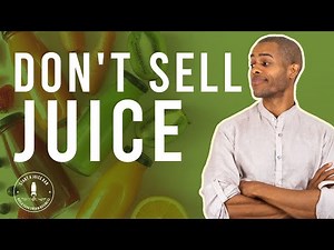 Why You Should Not Sell Juice