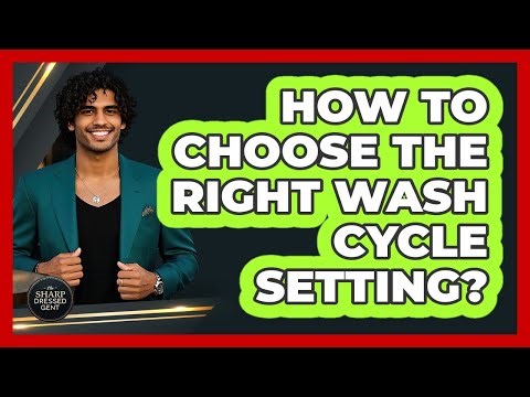 How To Choose The Right Wash Cycle Setting?