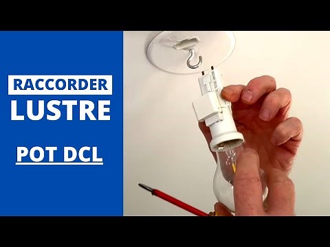RACCORDER UN LUSTRE SUR UN POT DCL