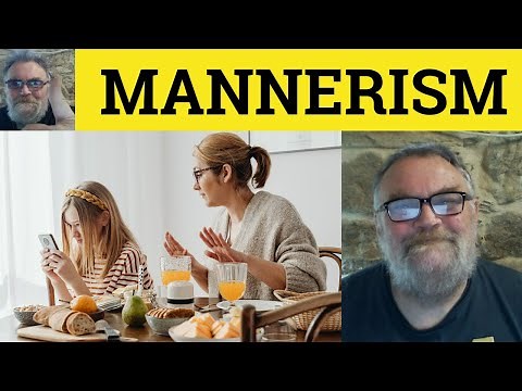 🔵 Mannerism Meaning - Mannerism Definition - Mannerism Examples - IELTS Nouns - Mannerisms