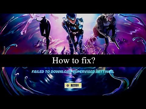 How to Fix Failed to Download Supervised Settings Fortnite