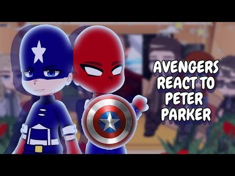 Avengers React To Peter Parker || Gacha React
