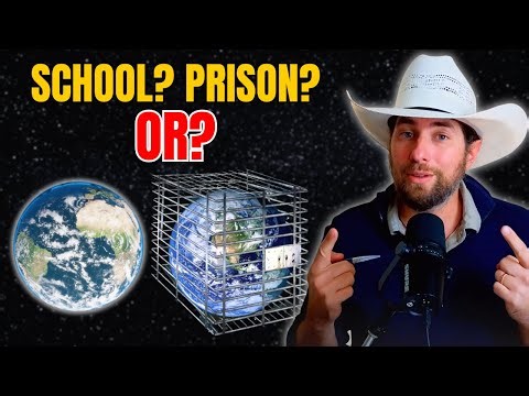 Is Earth a School, a Prison…or Something Else Entirely?