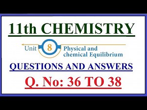 11th Chemistry/Unit 8/Physical and Chemical Equilibrium/Questions and answers/Q.No: 36 to 38