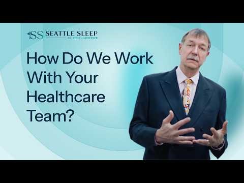 How Do We Work With Your Healthcare Team? | Seattle Sleep