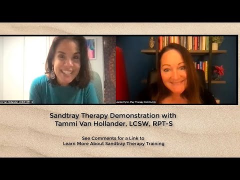 Sandtray Demonstration with Tammi Van Hollander, LCSW, RPT-S & Jackie