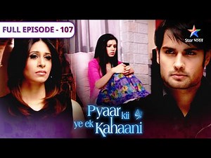 Pyaar Kii Ye Ek Kahaani | Aamne-saamne aaye Siddharth aur Abhay | FULL EPISODE 107