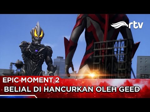 EPIC MOMENT: Pertarungan Sengit ! Ultraman Geed Melawan Ayah Kandungnya| ULTRAMAN GEED RTV |