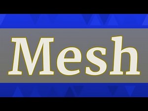 MESH pronunciation • How to pronounce MESH