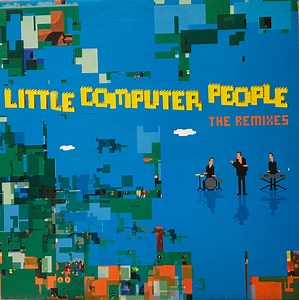 Little Computer People - Little Computer People (The Remixes)