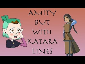 Amity but With Katara Lines 2